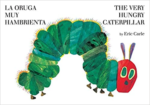 La oruga muy hambrienta/The Very Hungry Caterpillar: Bilingual Board Book