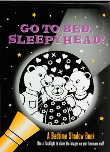 Go to Bed, Sleepyhead! Bedtime Shadow Book